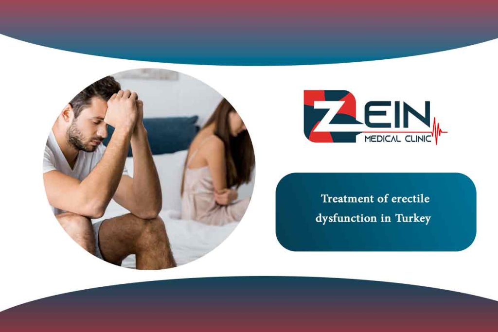 Erectile dysfunction treatment In Turkey - Zein Hospital